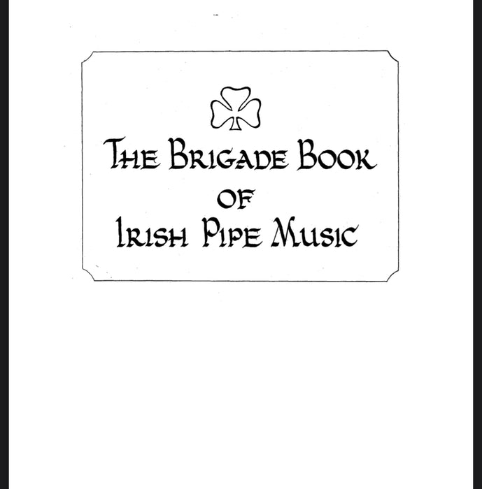 DIGITAL COPY - The Brigade Book of Irish Pipe Music