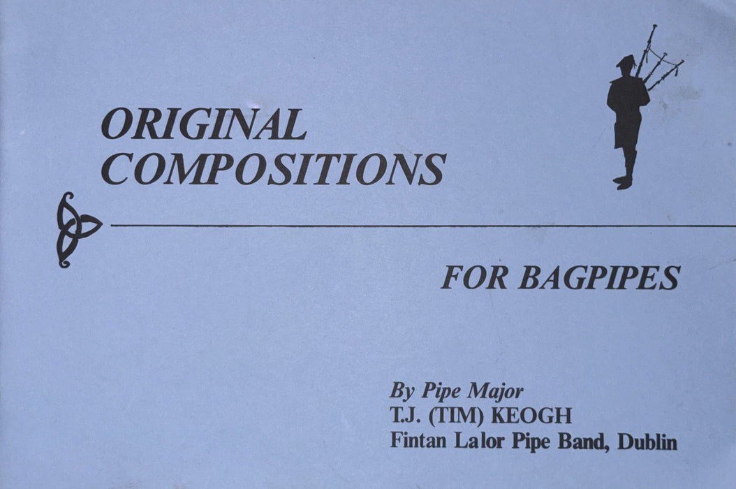 DIGITAL COPY - Pipe Major Tim Keogh’s Original Compositions for Bagpipes