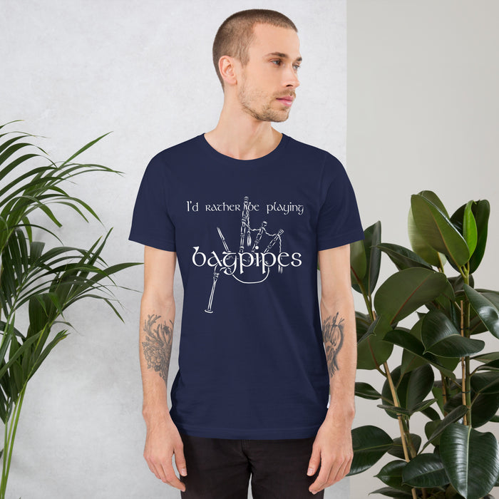 "I’d Rather Be Playing Bagpipes" T-Shirt – Celebrate Irish Bagpiping Heritage